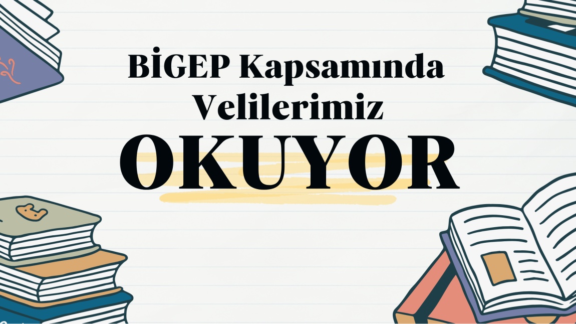 BİGEP KAPSAMINDA VELİLERİMİZ KİTAP OKUYOR